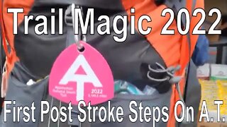 Home Stroke Recovery - Ep 31 - First Trail Magic of 2022 on Appalachian Trail - Post Stroke