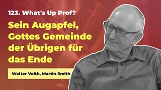 123. Sein Augapfel, Gottes Gemeinde der Übrigen für das Ende # Walter Veith # What's Up Prof?