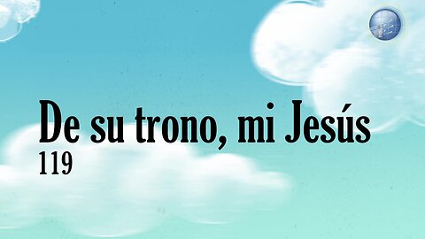 119. De su trono, mi Jesús - Red ADvenir Himnos