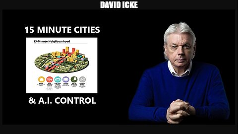 David Icke - 15 Minute Cities & A.I. Control (Jan 2023)