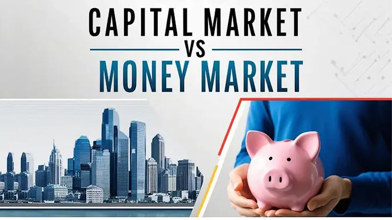 Capital Market vs Money Market: Key Differences Explained