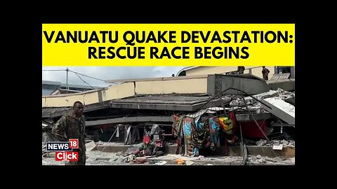 Vanuatu Earthquake | Rescuers Race To Find Survivors As 14 Dead After Vanuatu Earthquake | N18G