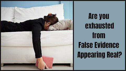 Are you exhausted by False Evidence Appearing Real?