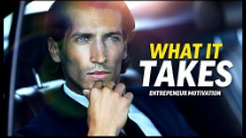 WHAT IT TAKES - Best Entrepreneur Motivational Compilation - Listen Everyday - Morning Motivation