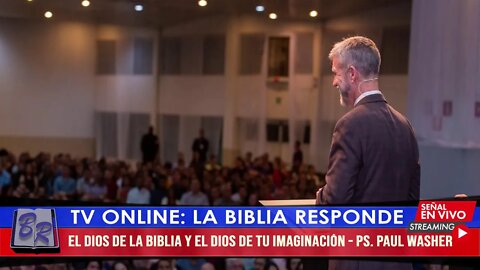 EL DIOS DE LA BIBLIA Y EL DIOS DE TU IMAGINACIÓN - PS. PAUL WASHER