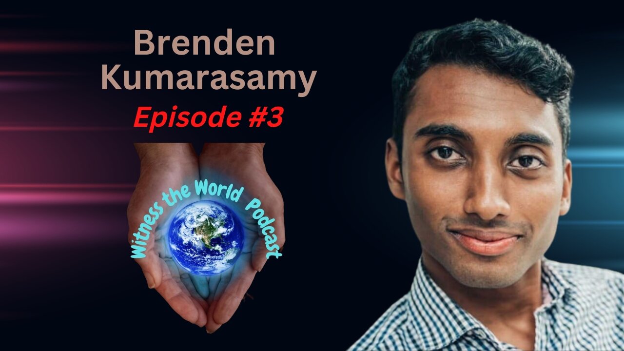 Mastering Your Talk | Brenden Kumarasamy | Witness the World Podcast Episode 3