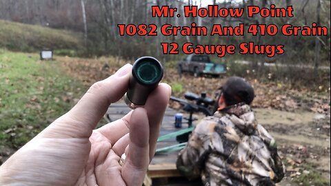 Mr. Hollow Point 12 Gauge 1082 Grain & 410 Grain Slug Range Testing