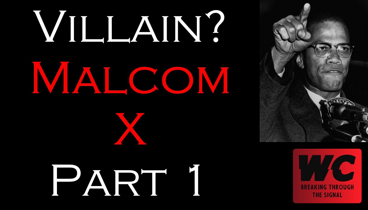 Villain? Malcom X Part 1