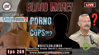 Porno Cops?!? - Blood Money Episode 269 with Riverside County Sheriff's Department Whistleblower 6pm PST TODAY!