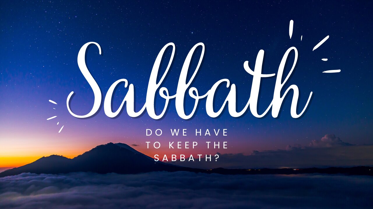 Do we have to keep the Sabbath?