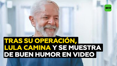 Lula publica video caminando y de buen humor tras su operación