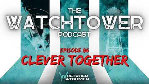 The Watchtower 2/28/23: Clever Together