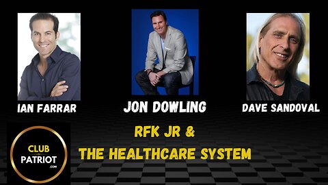 Jon Dowling, Ian Farrar & Dave Sandoval RFK JR & The Healthcare System