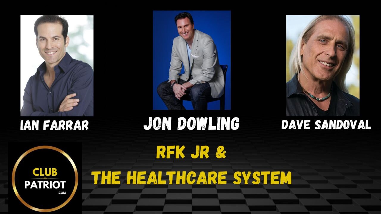 Jon Dowling, Ian Farrar & Dave Sandoval RFK JR & The Healthcare System