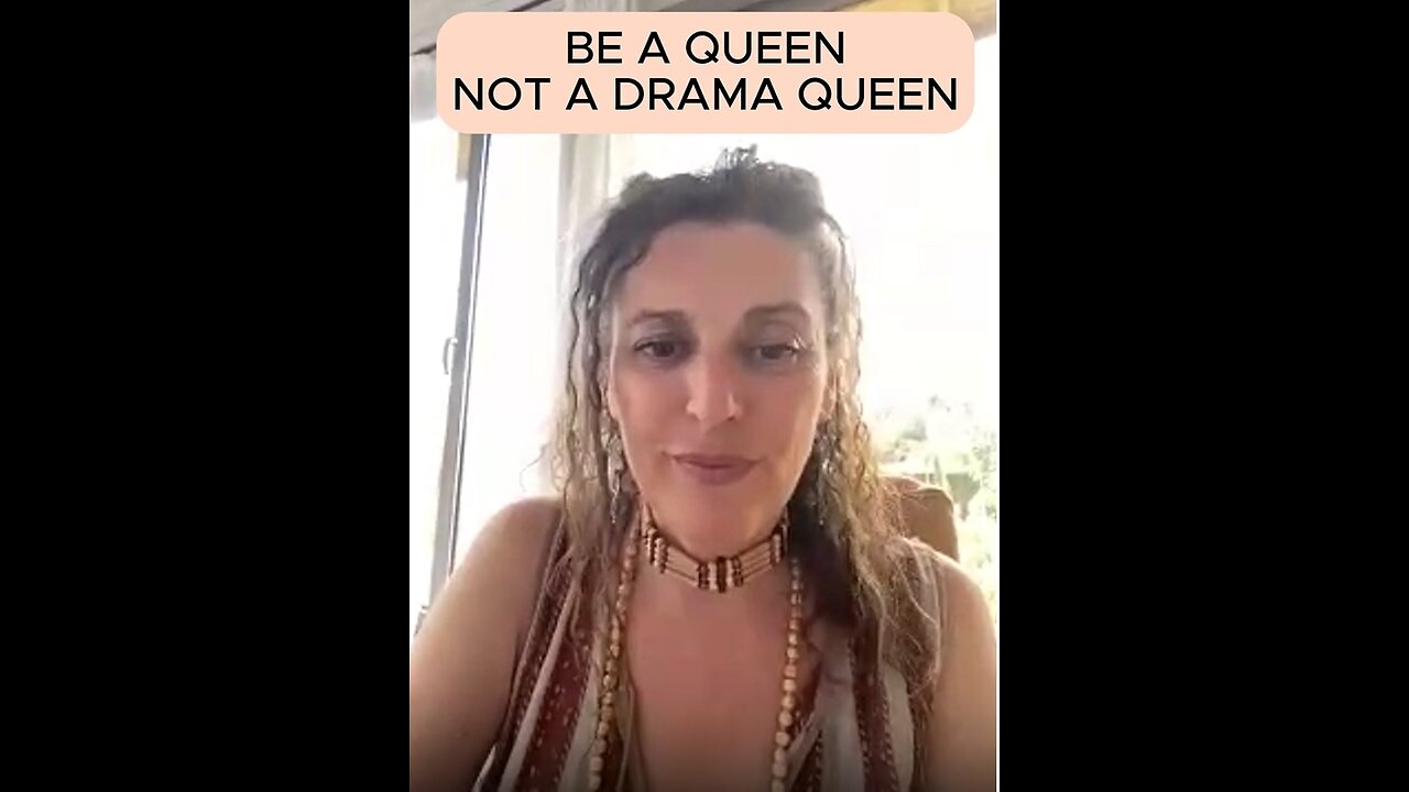 BE A QUEEN, NOT A DRAMA QUEEN!