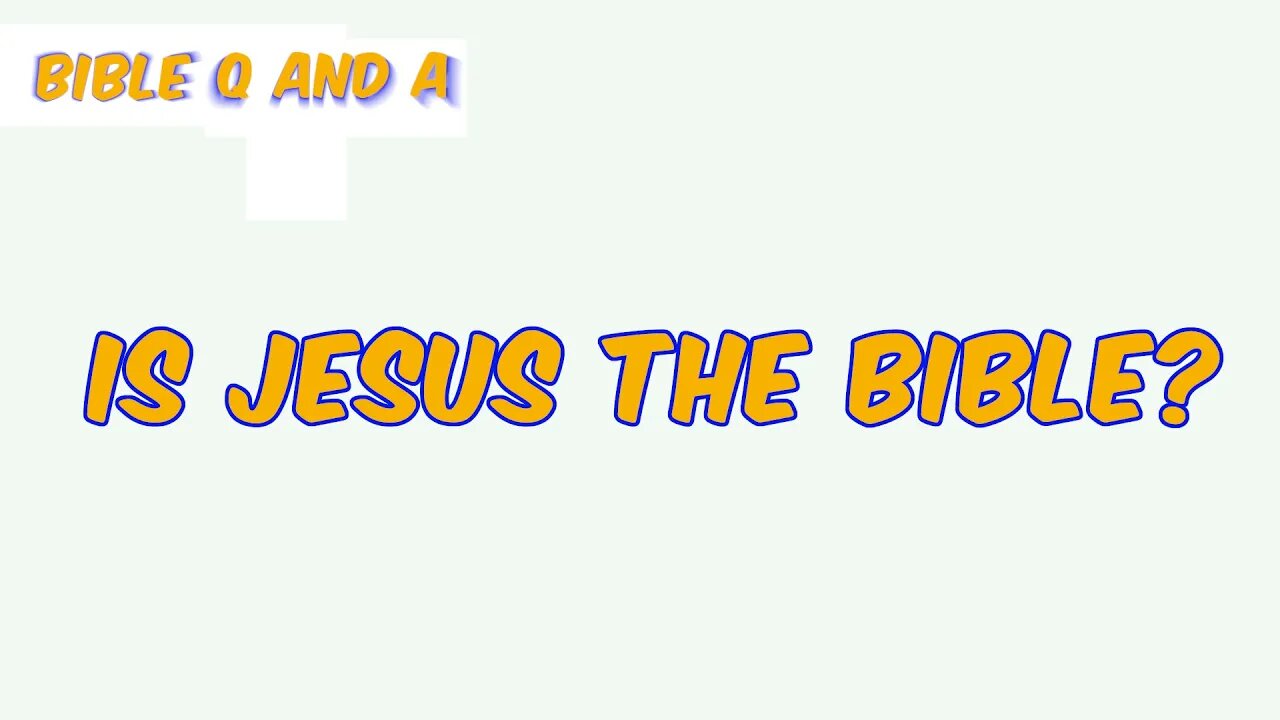 Is Jesus the Bible?
