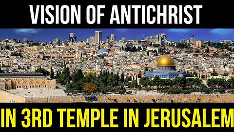 THE ANTICHRIST WILL RULE FROM A REBUILT SOLOMON'S TEMPLE