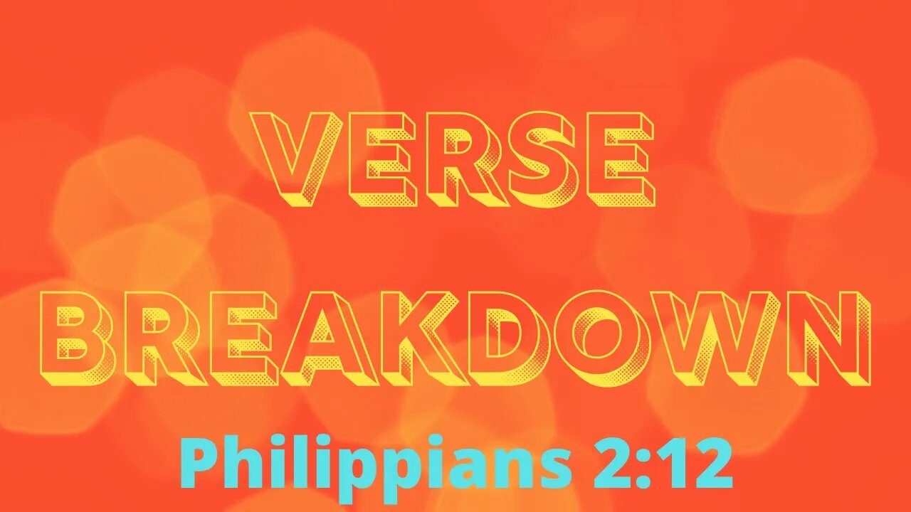 Philippians 2:12 - Verse Breakdown #89 | Ewaenruwa Nomaren