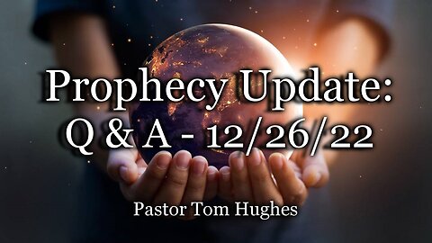 Prophecy Update: Q & A - 12/26/22