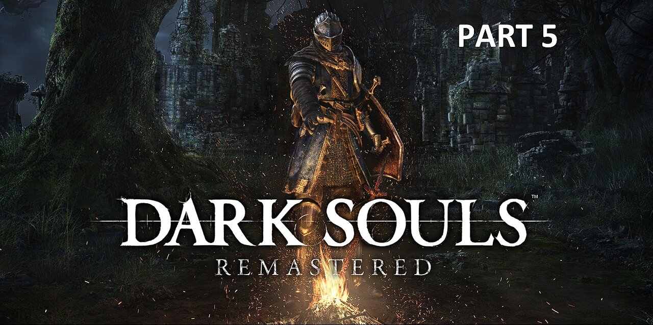 Dark Souls_ Remastered Blind Playthrough Part 5 ( No Commentary)