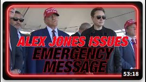 Alex Jones Delivers an Emergency Message to Elon Musk, Donald Trump