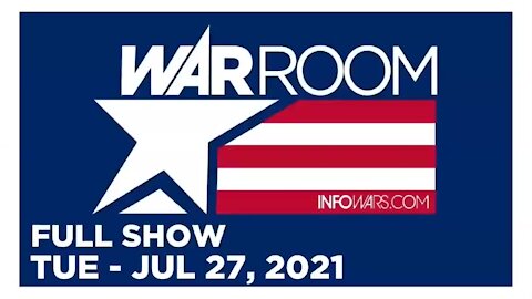 WAR ROOM FULL SHOW 07_27_2021 Tuesday