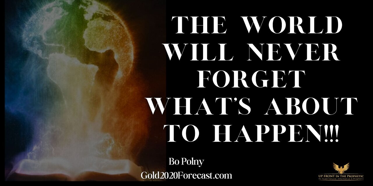 Bo Polny ~ So It Begins..The World Will NEVER Forget What's About To Happen