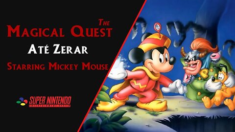 THE MAGICAL QUEST: STARRING MICKEY MOUSE | SNES | ATÉ ZERAR