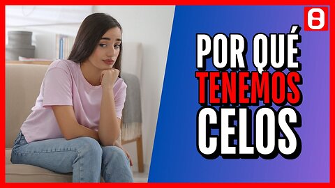 Lo que debes de saber sobre los celos