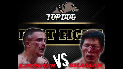 Ebosher VS Shaman Full Fighting Top Dog fight!!