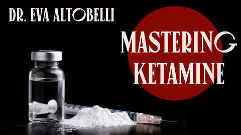 Mastering Ketamine with Dr. Eva Altobelli