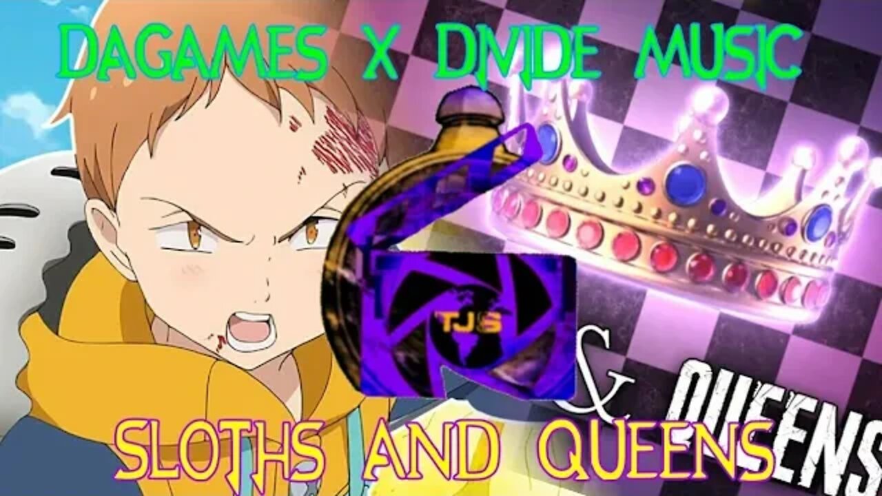 Sloths And Queens | Dagames X Divide Music - Seven Deadly Sins X H.O.A.A