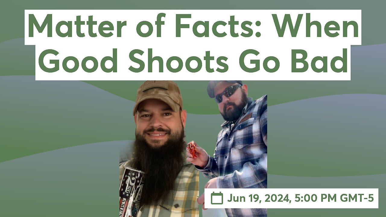 Matter of Facts: When Good Shoots Go Bad