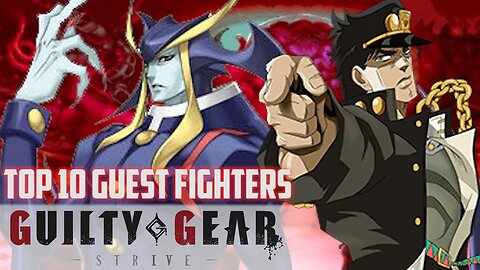 Top 10 Guest Fighters - Guilty Gear Strive