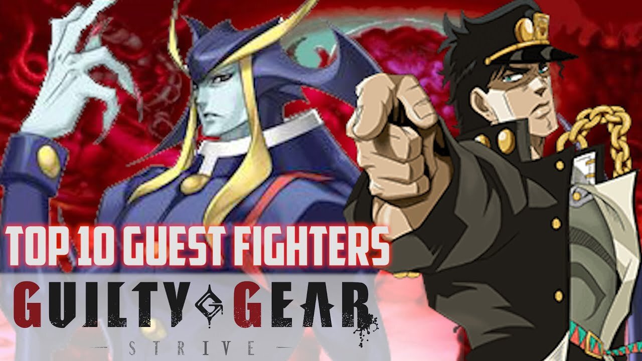 Top 10 Guest Fighters - Guilty Gear Strive