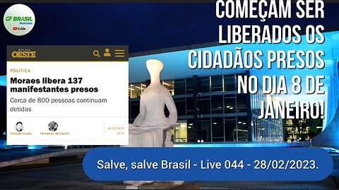 GF BRASIL Notícias - Atualizações das 21h - terça-feira patriótica - Live 044 - 28/02/2023!