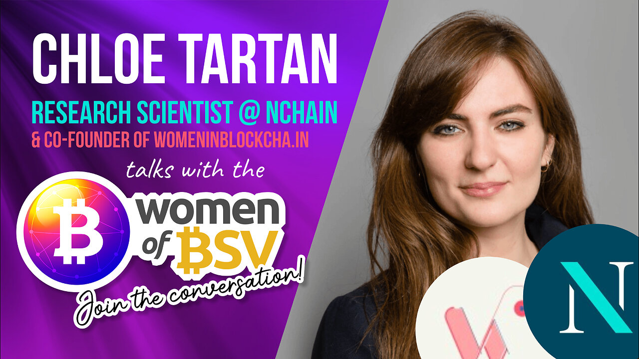 Chloe Tartan - Research Scientist at Nchain - Conversation #22 with the Women of BSV