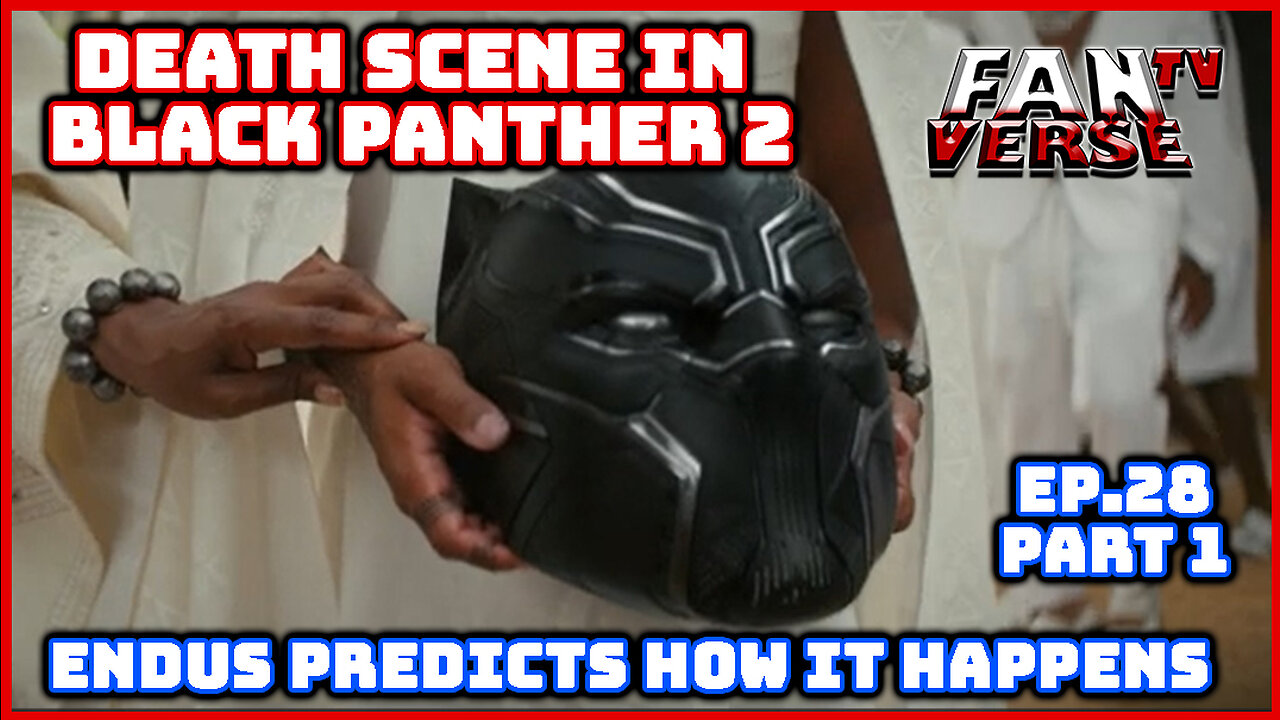 DEATH SCENE FOR T'CHALLA IN BLACK PANTHER 2, PREDICTION. Ep. 28, Part 1