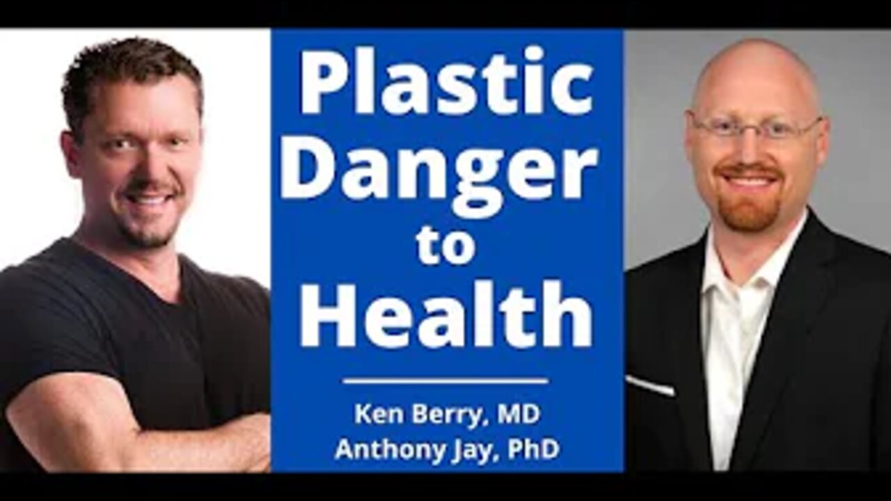 Dr Anthony Jay & Dr Berry (Plastic Dangers to Your Health)