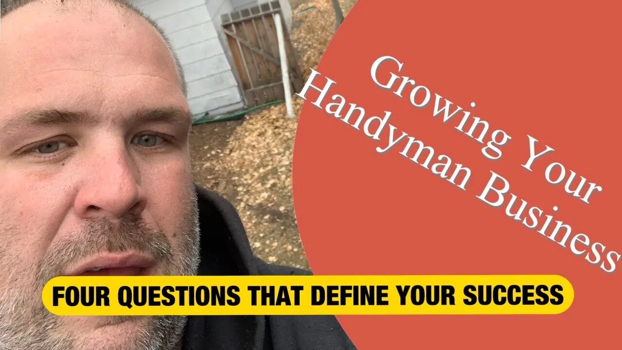 FOUR QUESTIONS THAT DEFINE YOUR SUCCESS - Growing Your Handyman Business