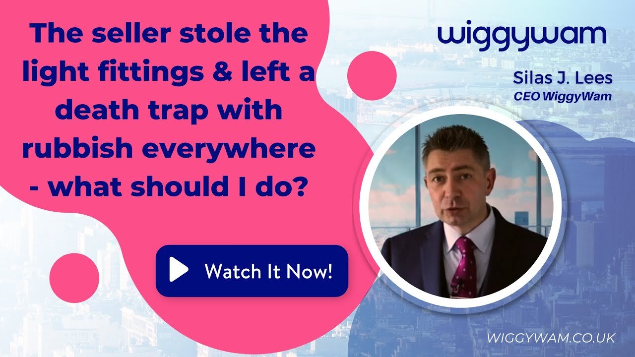 The seller stole the light fittings & left a death trap with rubbish everywhere – what should I do?