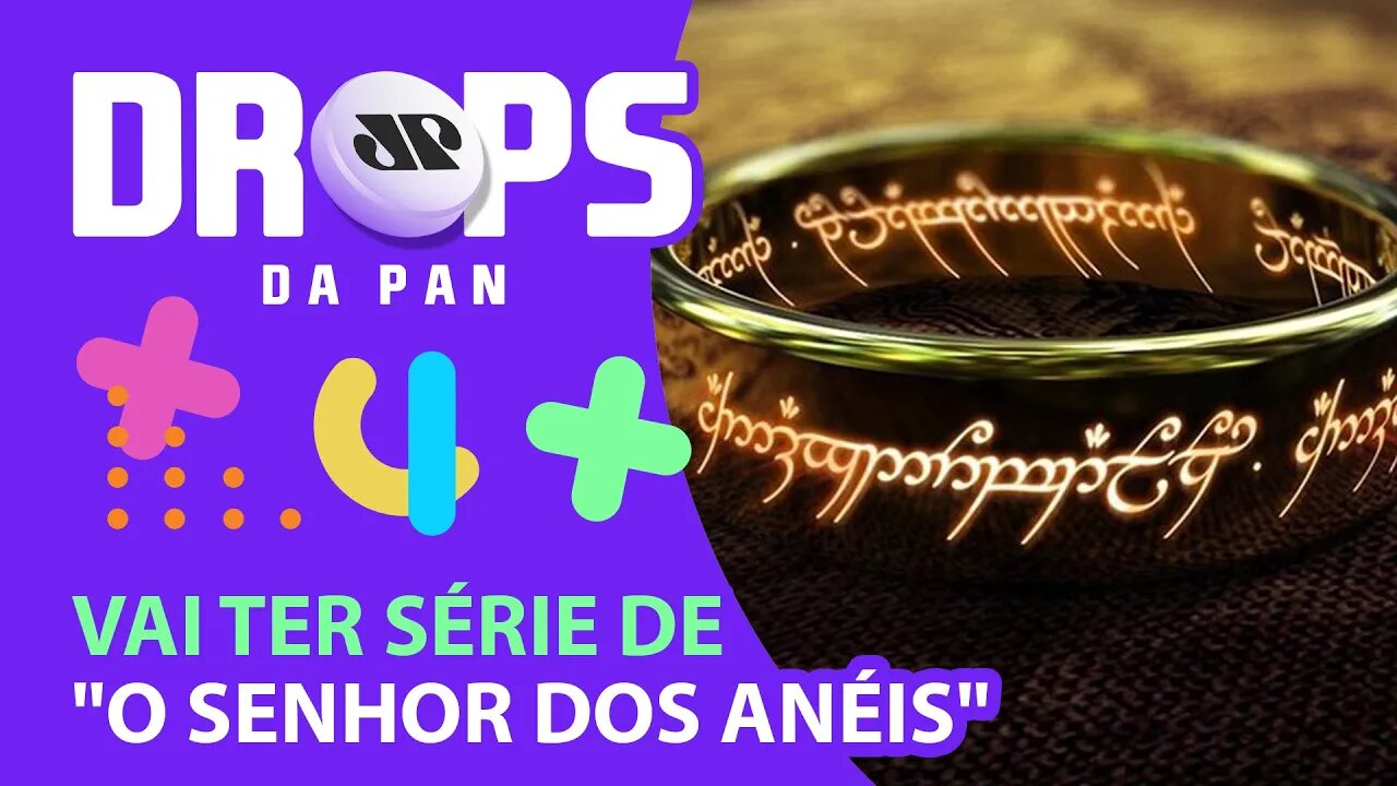 “O SENHOR DOS ANÉIS” GANHA SÉRIE DA AMAZON | DROPS da Pan - 20/04/21