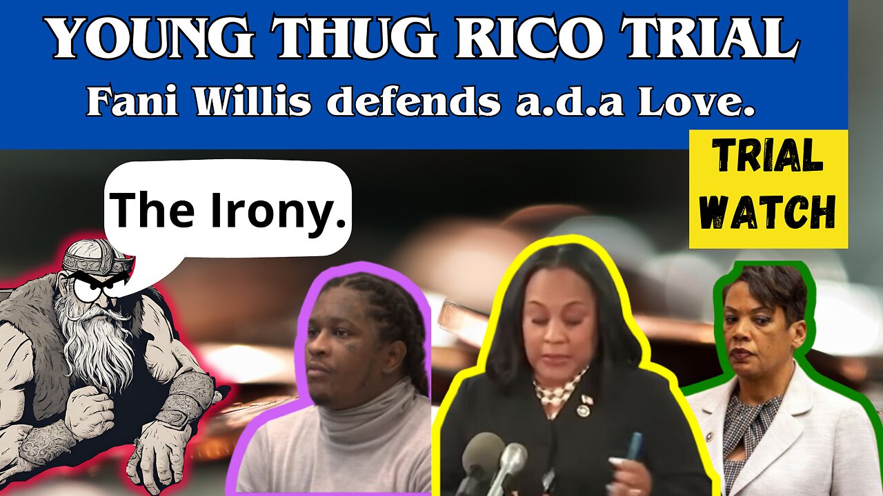 Young Thug RICO-Trial - Fani Willis defends a.d.a Love.