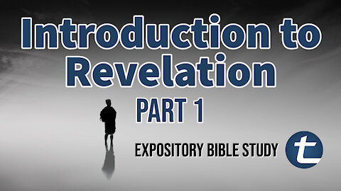 Introduction to the Book of Revelation - Part 1