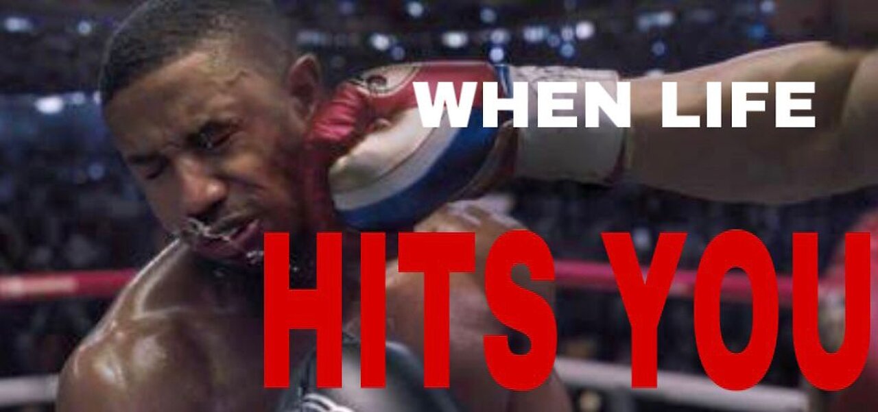 When Life Hits you