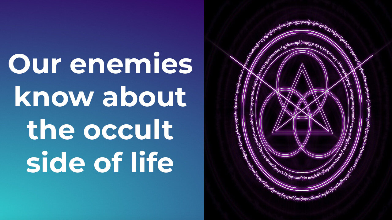 Our Enemies Know About The Occult Side Of Life