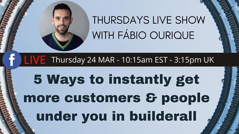 Thursdays Live Show With Fábio Ourique - 5 Ways to instantly get more customers