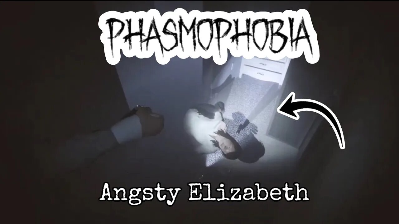 Angsty Elizabeth Gets Revenge - PHASMOPHOBIA 👻