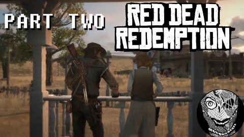 (PART 02) [Like a Rhinestone Cowboy] Red Dead Redemption 1 Game of the Year Edition