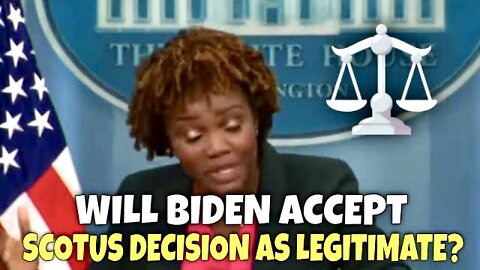 Karine Jean-Pierre Refuses To Say If Biden Will Accept SCOTUS Decision As Legitimate